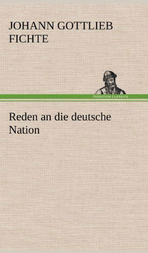 Reden an Die Deutsche Nation - Johann Gottlieb Fichte - Książki - TREDITION CLASSICS - 9783847248385 - 12 maja 2012