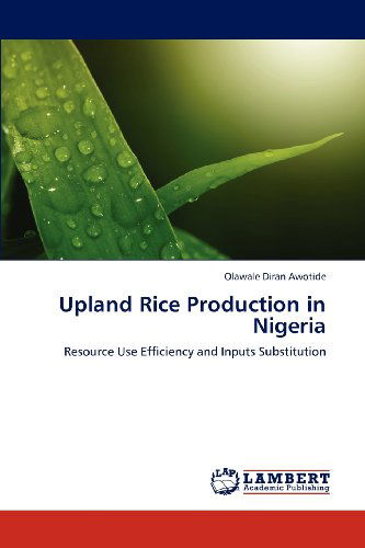 Cover for Olawale Diran Awotide · Upland Rice Production in Nigeria: Resource Use Efficiency and Inputs Substitution (Paperback Book) (2012)