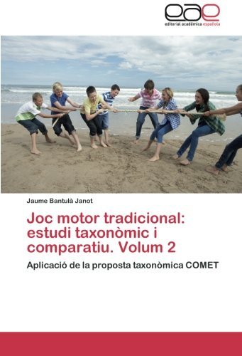 Cover for Jaume Bantulà Janot · Joc Motor Tradicional: Estudi Taxonòmic I Comparatiu. Volum 2: Aplicació De La Proposta Taxonòmica Comet (Paperback Bog) [Spanish edition] (2012)