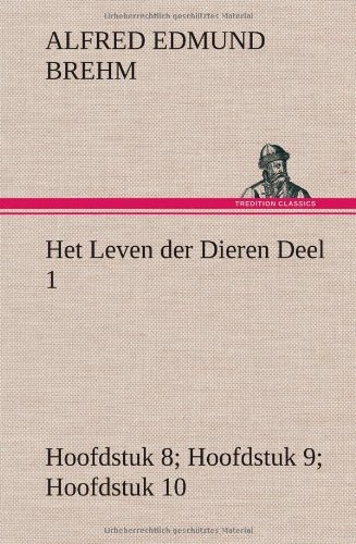 Cover for Alfred Edmund Brehm · Het Leven Der Dieren Deel 1, Hoofdstuk 08: De Tandeloozen; Hoofdstuk 09: De Slurfdieren; Hoofdstuk 10: De Onevenvingerigen (Inbunden Bok) [Dutch edition] (2013)