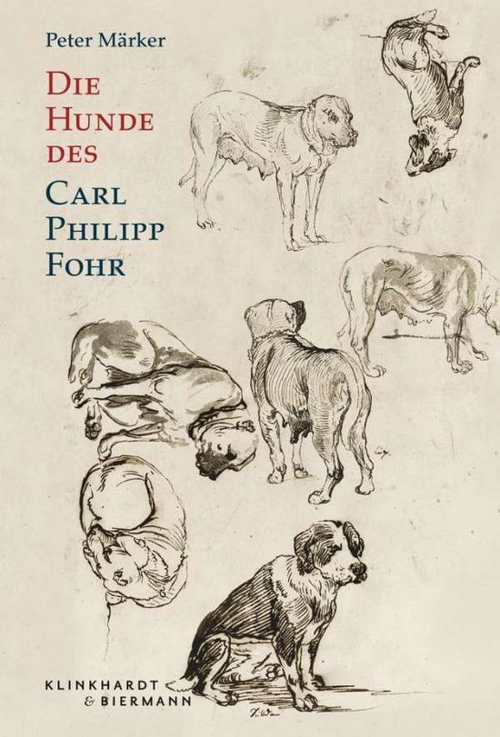 Cover for Märker · Die Hunde des Carl Philipp Fohr (Book)