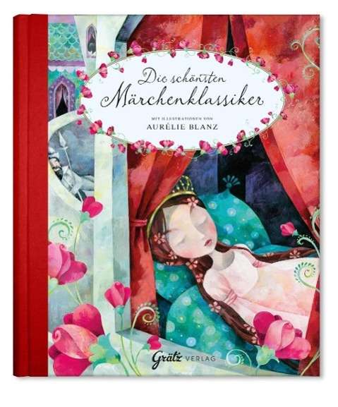 Cover for AurÃ©lie Blanz Ingrid Annel · Die schönsten Märchenklassiker.Grätz (Bok)