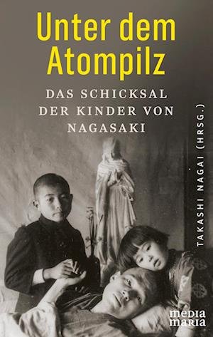 Cover for Takashi Nagai · Unter dem Atompilz (Book) (2022)