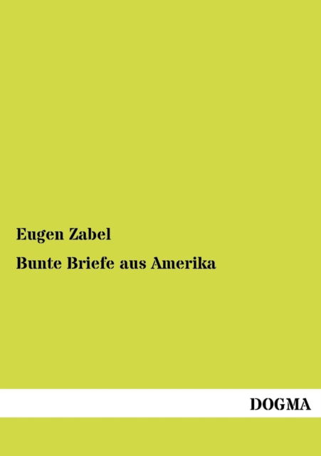 Cover for Eugen Zabel · Bunte Briefe Aus Amerika (Paperback Book) [German, 1 edition] (2012)