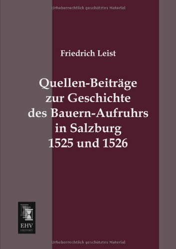Cover for Friedrich Leist · Quellen-beitraege Zur Geschichte Des Bauern-aufruhrs in Salzburg 1525 Und 1526 (Pocketbok) [German edition] (2013)
