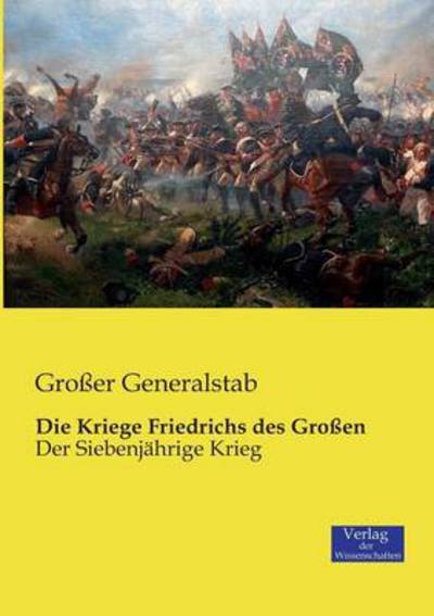 Cover for Grosser Generalstab · Die Kriege Friedrichs des Grossen: Der Siebenjahrige Krieg (Paperback Bog) (2019)
