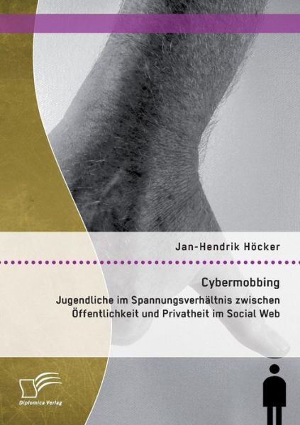 Cover for Jan-hendrik Hocker · Cybermobbing: Jugendliche Im Spannungsverhaltnis Zwischen Offentlichkeit Und Privatheit Im Social Web (Paperback Book) (2015)