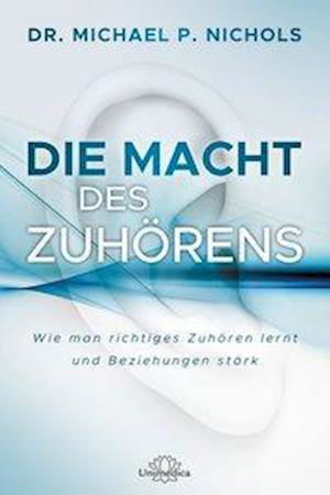 Die Macht des Zuhörens - Michael Nichols - Books - Narayana Verlag GmbH - 9783962570385 - October 15, 2018