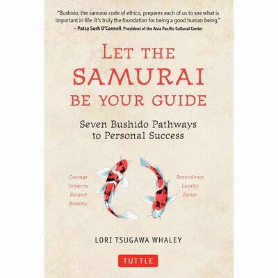 Cover for Lori Tsugawa Whaley · Let the Samurai Be Your Guide: The Seven Bushido Pathways to Personal Success (Inbunden Bok) (2020)