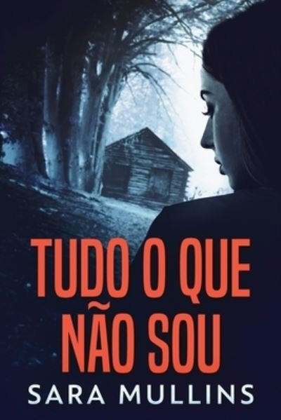 Cover for Next Chapter · Tudo O Que Não Sou (Paperback Book) (2021)