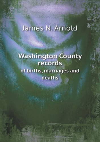 Cover for James N. Arnold · Washington County Records of Births, Marriages and Deaths (Pocketbok) (2013)