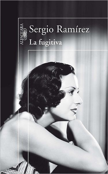 Cover for Sergio Ramírez · La Fugitiva (Spanish Edition) (The Fugitive) (Alfaguara) (Paperback Book) [Spanish edition] (2011)