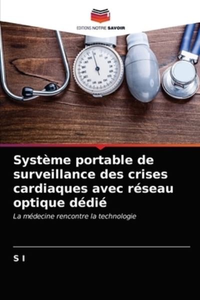 Cover for S I · Systeme portable de surveillance des crises cardiaques avec reseau optique dedie (Taschenbuch) (2021)