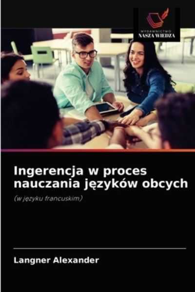 Cover for Langner Alexander · Ingerencja w proces nauczania j?zykow obcych (Paperback Book) (2021)