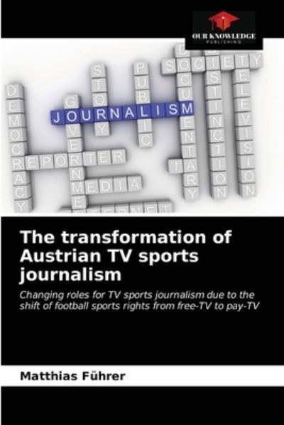 Cover for Matthias Fuhrer · The transformation of Austrian TV sports journalism (Paperback Book) (2021)