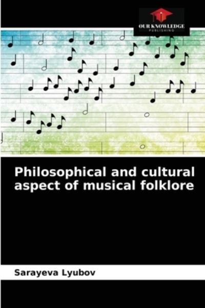 Cover for Sarayeva Lyubov · Philosophical and cultural aspect of musical folklore (Paperback Book) (2021)
