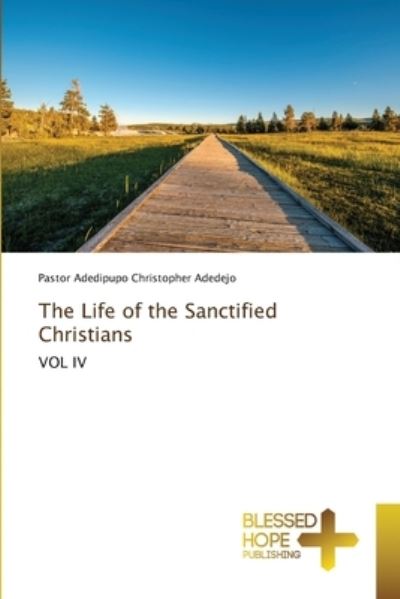 Cover for Pastor Adedipupo Christopher Adedejo · The Life of the Sanctified Christians (Pocketbok) (2021)