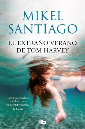 El extraño verano de Tom Harvey - Mikel Santiago - Books - EDICIONES B - 9788413143385 - May 13, 2021