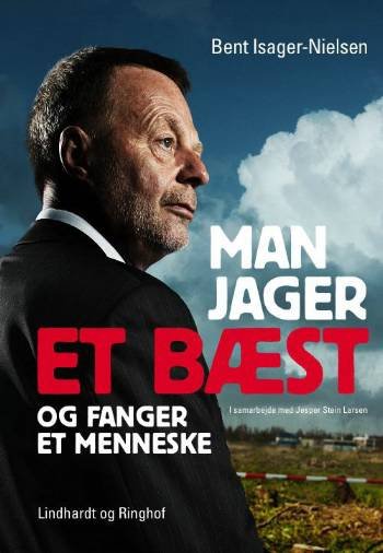 Cover for Bent Isager-Nielsen · Man jager et bæst og fanger et menneske (Sewn Spine Book) [1st edition] (2008)