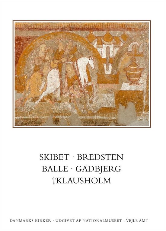 Cover for Ebbe Nyborg Jakob Kieffer-Olsen · Danmarks kirker, Vejle Amt: Danmarks kirker. Vejle Amt. Kirkerne i Skibet, Bredsten, Balle, Gadbjerg, Klausholm (Heftet bok) [1. utgave] (2018)