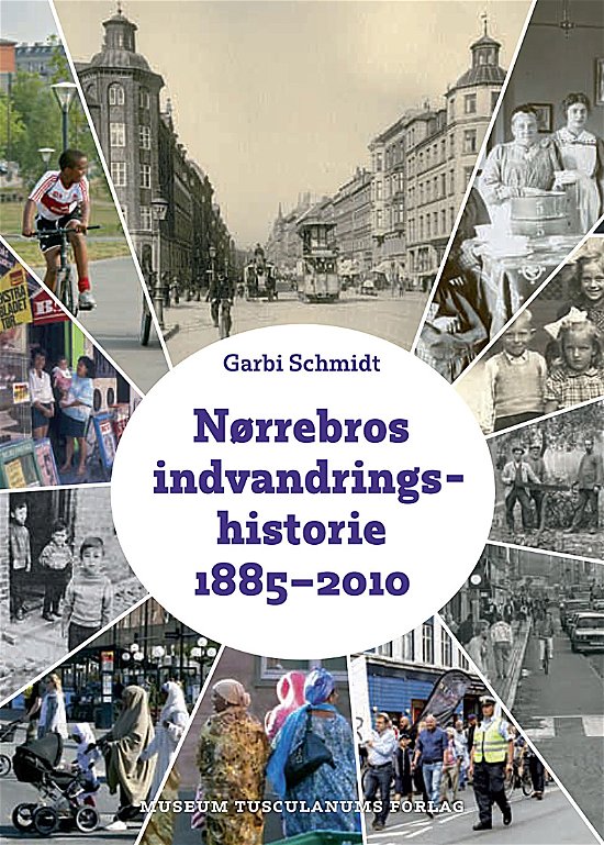 Cover for Garbi Schmidt · Nørrebros indvandringshistorie 1885-2010 (Sewn Spine Book) [1. Painos] (2015)