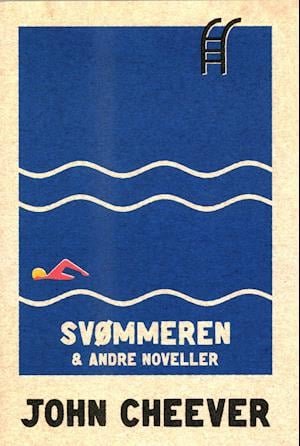 Cover for John Cheever · Svømmeren &amp; andre noveller (Sewn Spine Book) [1º edição] (2021)