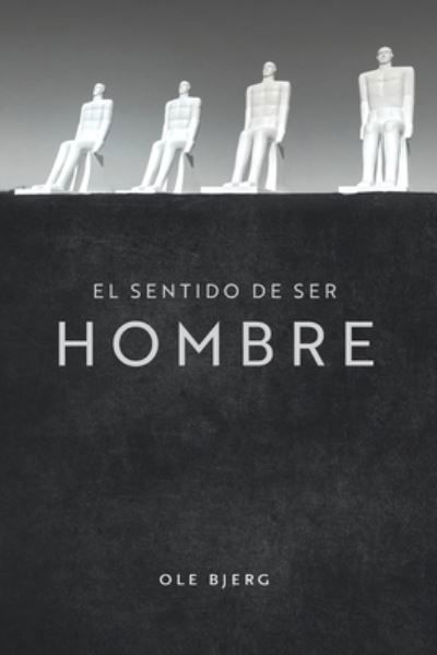 Cover for Ole Bjerg · El Sentido de Ser Hombre (Pocketbok) (2021)