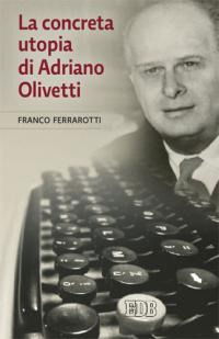 La Concreta Utopia Di Adriano Olivetti - Franco Ferrarotti - Movies -  - 9788810513385 - 