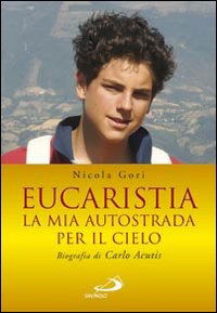 Cover for Nicola Gori · Eucaristia. La Mia Autostrada Per Il Cielo. Biografia Di Carlo Acutis (Buch)