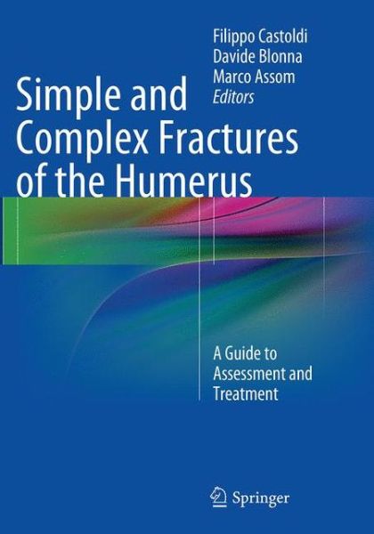 Cover for Simple and Complex Fractures of the Humerus (Book) [Softcover reprint of the original 1st ed. 2015 edition] (2017)