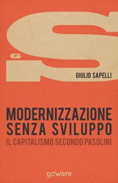 Cover for Giulio Sapelli · Modernizzazione Senza Sviluppo. Il Pensiero Di Pier Paolo Pasolini (Paperback Book) (2015)