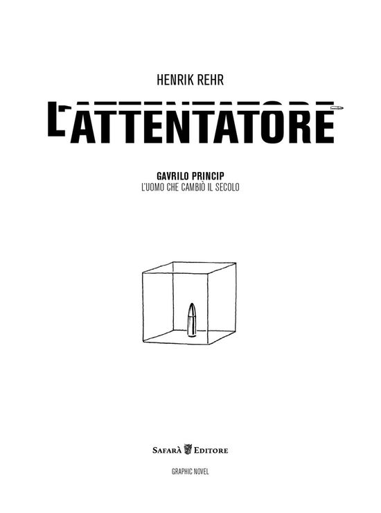 L' Attentatore. Gavrilo Princip, L'uomo Che Cambio Il Secolo - Henrik Rehr - Książki -  - 9788897561385 - 