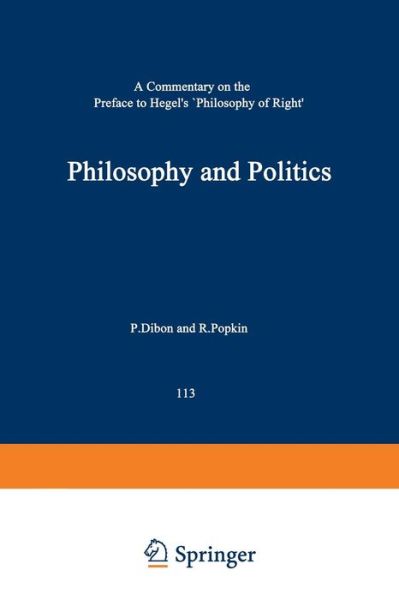 Adriaan T Peperzak · Philosophy and Politics: A Commentary on the Preface to Hegel's Philosophy of Right - International Archives of the History of Ideas / Archives Internationales d'Histoire des Idees (Paperback Book) [Softcover reprint of the original 1st ed. 1987 edition] (1986)