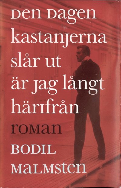 Cover for Bodil Malmsten · Den dagen kastanjerna slår ut är jag långt härifrån (ePUB) (2012)