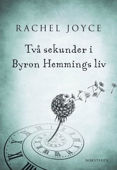 Två sekunder i Byron Hemmings liv - Rachel Joyce - Livros - Norstedts - 9789113057385 - 17 de abril de 2014