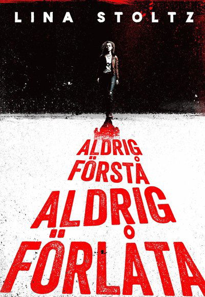 Aldrig förstå, aldrig förlåta - Lina Stoltz - Bøger - Rabén & Sjögren - 9789129744385 - 22. september 2023