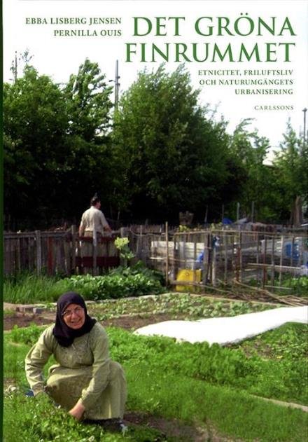 Jensen Ebba Lisberg · Det gröna finrummet : etnicitet, friluftsliv och naturumgängets urbanisering (Innbunden bok) (2014)