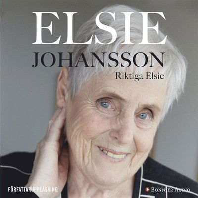 Riktiga Elsie - Elsie Johansson - Audio Book - Bonnier Audio - 9789176513385 - September 2, 2016