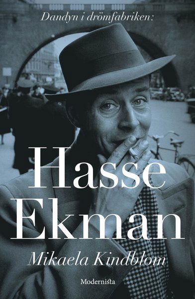 Hasse Ekman : dandyn i drömfabriken - Mikaela Kindblom - Books - Modernista - 9789177813385 - January 20, 2021