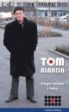 Några tankar i tiden - Tom Alandh - Livres - Lindelöws bokförlag - 9789185379385 - 13 octobre 2010