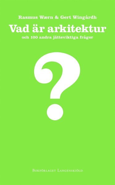Cover for Gert Wingårdh · 100 frågor-serien: Vad är arkitektur och 100 andra jätteviktiga frågor (ePUB) (2013)