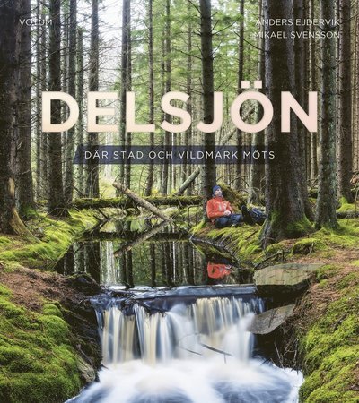 Cover for Mikael Svensson · Delsjön: Där stad och vildmark möts (Bound Book) (2018)