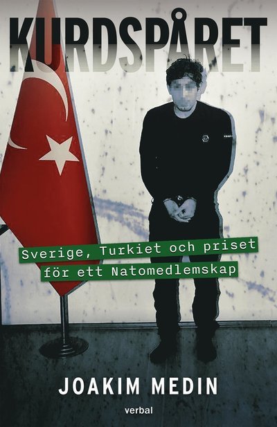 Cover for Joakim Medin · Kurdspåret : Sverige, Turkiet och priset för ett Natomedlemskap (Book) (2023)