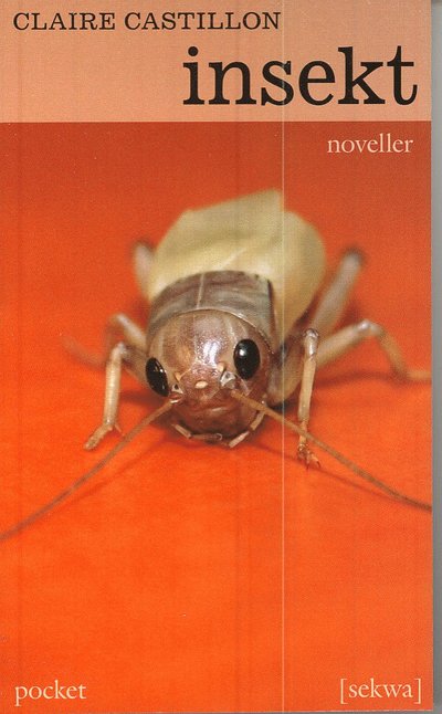 Cover for Claire Castillon · Insekt : noveller (Paperback Book) (2008)