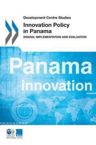 Cover for Organisation for Economic Co-operation and Development: Development Centre · Innovation Policy in Panama: Design, Implementation and Evaluation - Development Centre Studies (Taschenbuch) (2015)