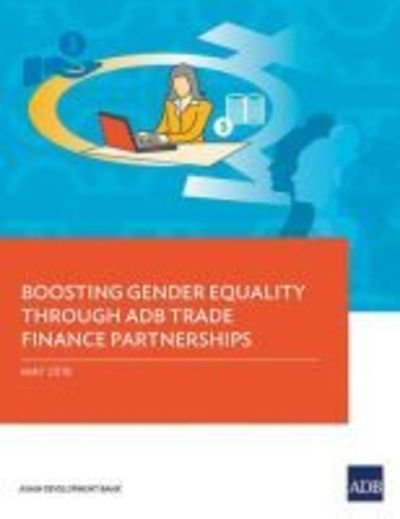 Cover for Asian Development Bank · Boosting Gender Equality Through ADB Trade Finance Partnerships (Pocketbok) (2018)