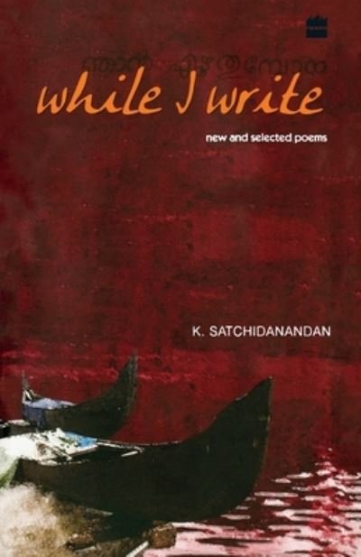 Cover for K Satchidanandan · While I Write: New And Selected Poems (Paperback Book) (2011)