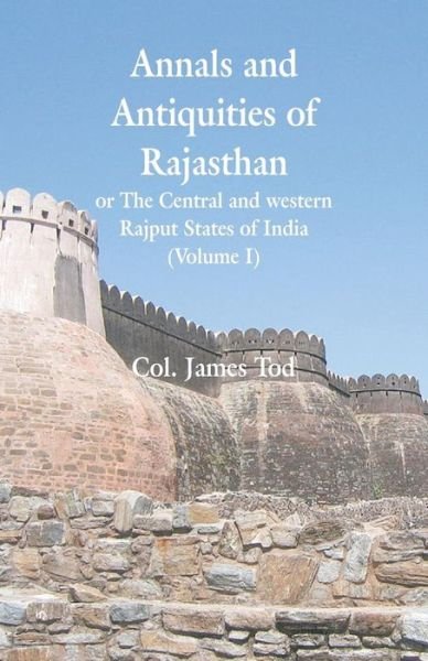 Cover for Col James Tod · Annals and Antiquities of Rajasthan or The Central and western Rajput States of India (Pocketbok) (2019)