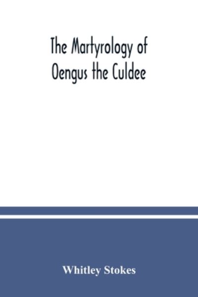 Cover for Whitley Stokes · The Martyrology of Oengus the Culdee (Taschenbuch) (2020)