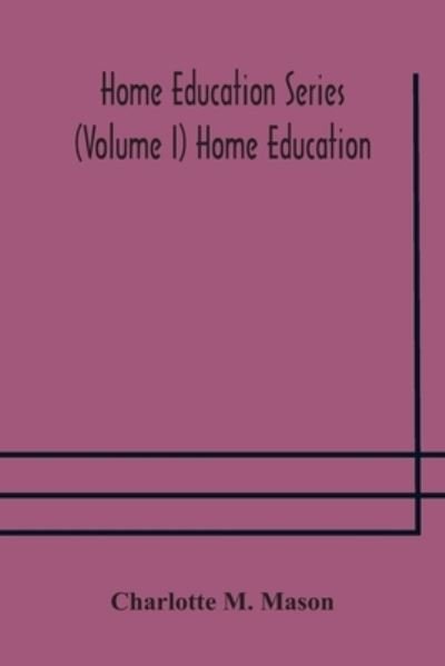 Cover for Charlotte M Mason · Home education series (Volume I) Home Education (Pocketbok) (2020)